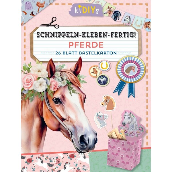 Schnippeln - Kleben - Fertig! – Pferde 26 Blatt Bastelkarton mit einfa / diverse