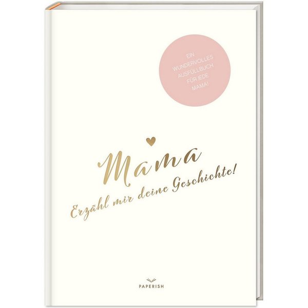 Mama, erzähl mir deine Geschichte! / Pia Loewe, Ein besonderes Erinnerungsbuch zum Verschenken – Mama Buch zum Ausfüllen als Geschenk, Geburtstagsgeschenk, PAPE