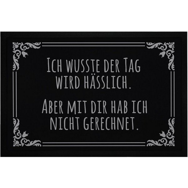 MoonWorks Fußmatte Fußmatte mit sarkastischem Spruch Ich wusste der Tag wird hässlich, rechteckig