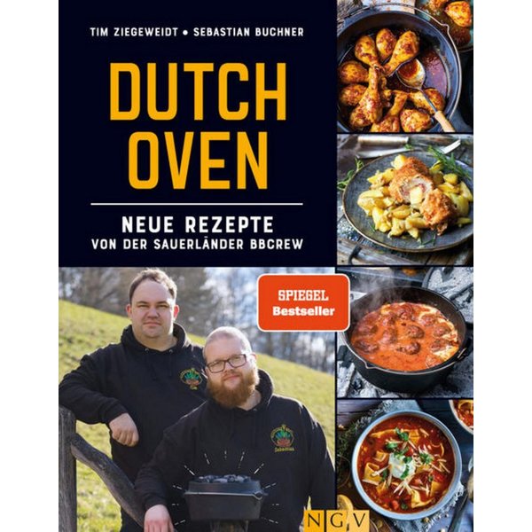 Dutch Oven - Neue Rezepte von der Sauerländer BBCrew / Sauerländer BBCrew, Tim Ziegeweidt, Sebastian Buchner, SPIEGEL-Bestseller