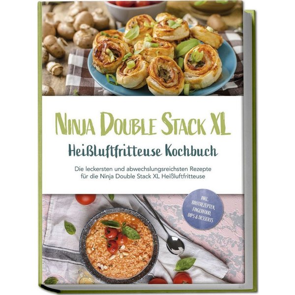 Ninja Double Stack XL Heißluftfritteuse Kochbuch: Die leckersten und a / Leonie Karper