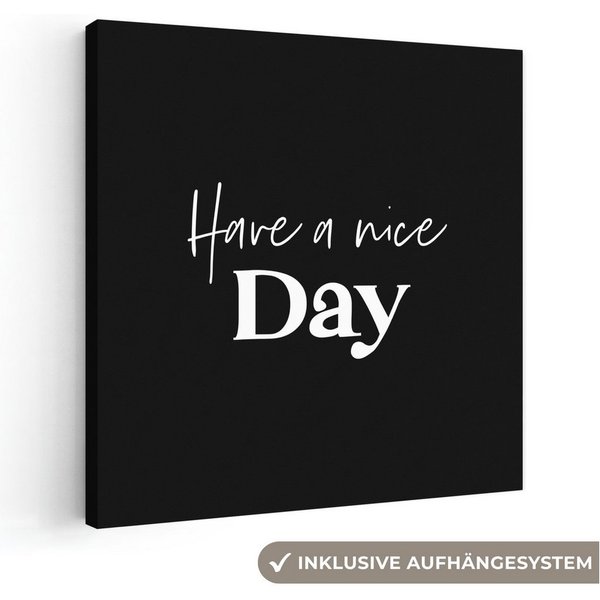 OneMillionCanvasses® Leinwandbild Have a nice day - Zitat - Schwarz - Sprüche, Fotodruck (1 St), Badezimmer Deko, Bilder WC, Toilette Wanddeko 20x30 cm
