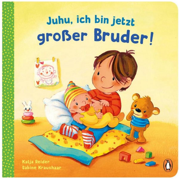 Juhu, ich bin jetzt großer Bruder! Pappbilderbuch für Kinder ab 2 Jahr / Katja Reider