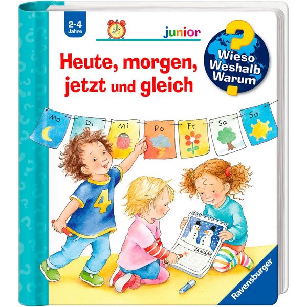 Wieso? Weshalb? Warum? junior Band 56 Heute, morgen, jetzt und gleich
