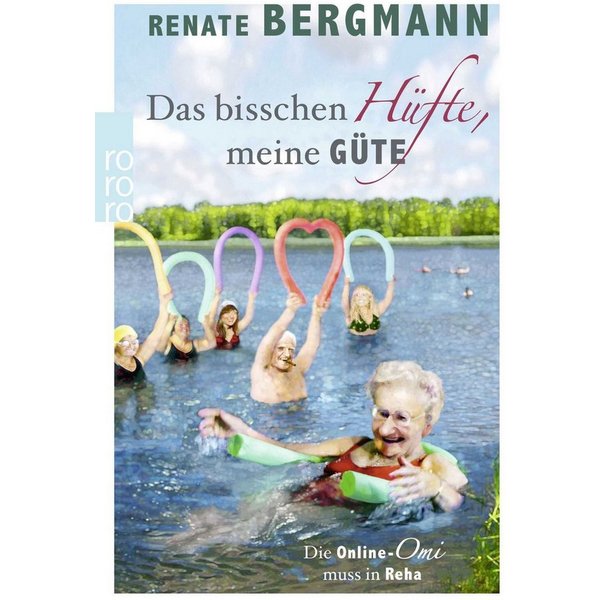Das bisschen Hüfte, meine Güte Die Online-Omi muss in Reha / Renate Bergmann