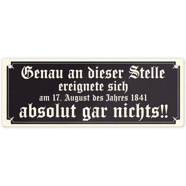 speecheese Metallschild Genau an dieser Stelle ereignete sich nichts Metallschild Humor