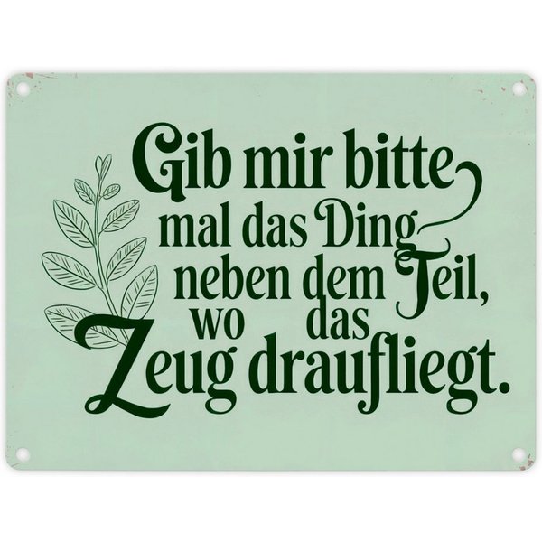 speecheese Metallschild Gib mir das DING neben dem Teil- Humorvolles Metallschild in 15x20 cm
