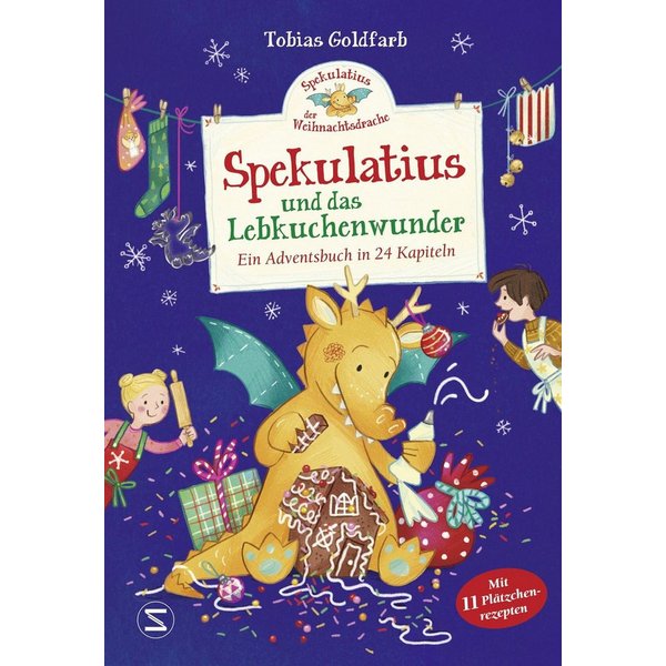 Spekulatius, der Weihnachtsdrache. Spekulatius und das Lebkuchenwunder / Tobias Goldfarb