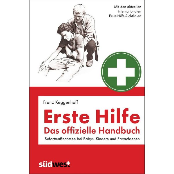 Erste Hilfe - Das offizielle Handbuch Sofortmaßnahmen bei Babys, Kinde / Franz Keggenhoff