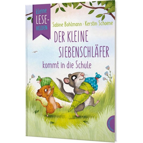 Kleine Lesehelden: Der kleine Siebenschläfer kommt in die Schule / Sabine Bohlmann