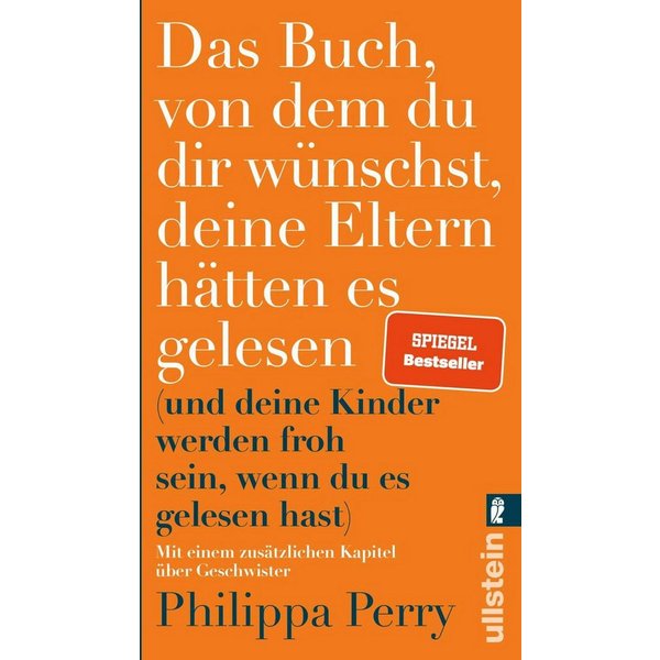Das Buch, von dem du dir wünschst, deine Eltern hätten es gelesen (und / Philippa Perry