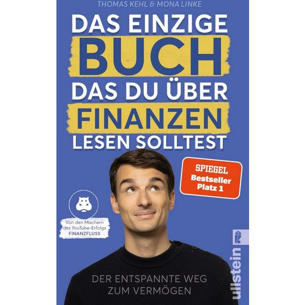 Das einzige Buch, das Du über Finanzen lesen solltest / Thomas Kehl, Mona Linke