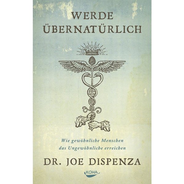 Werde übernatürlich / Joe Dispenza