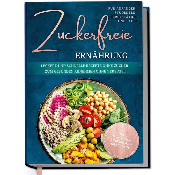 Zuckerfreie Ernährung für Anfänger, Studenten, Berufstätige & Faule: L / Gerrig Pia